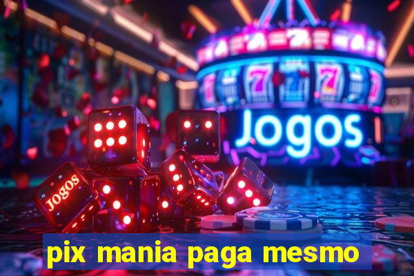 pix mania paga mesmo